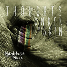 Bigblack Rhino - Thoughts under the skin (2018)